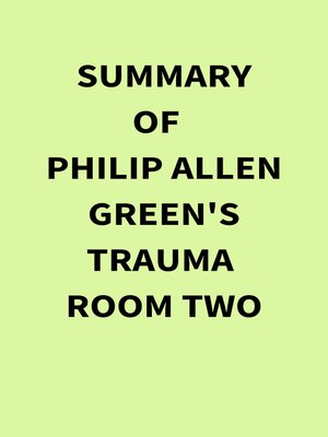 cover image of Summary of Philip Allen Green's Trauma Room Two